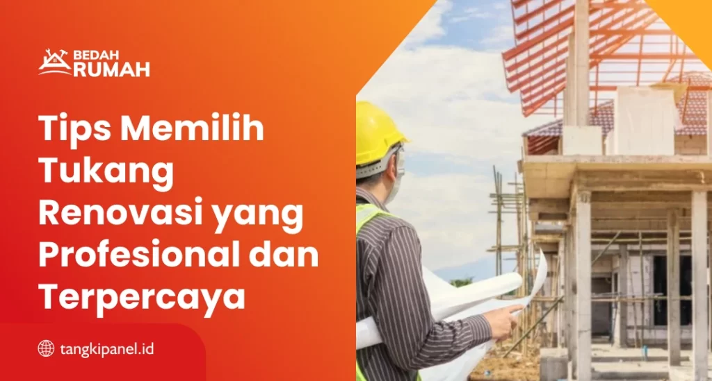 Tips Memilih Tukang Renovasi yang Profesional dan Terpercaya