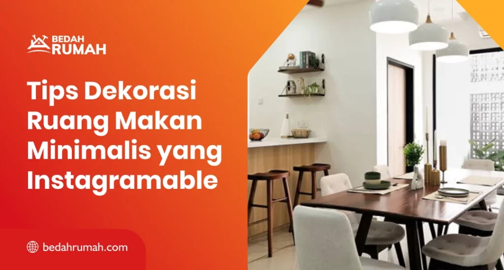 Tips Dekorasi Ruang Makan Minimalis yang Instagramable