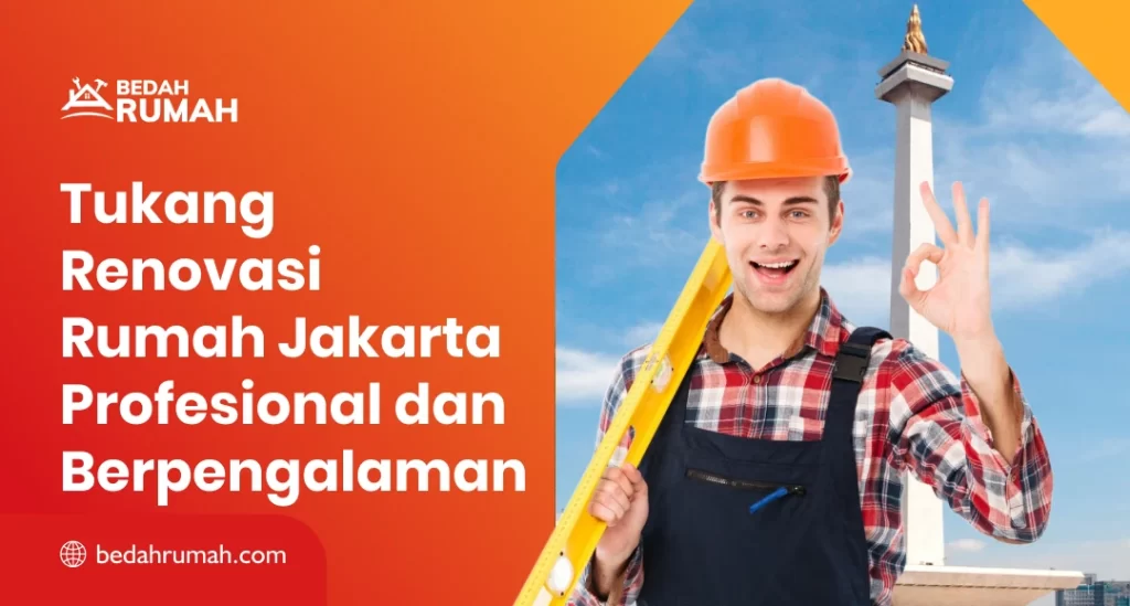 Tukang Renovasi Rumah Jakarta Profesional dan Berpengalaman