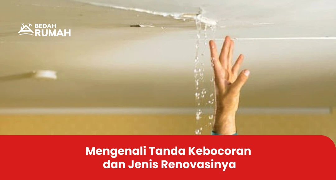 Mengenali Tanda Kebocoran dan Jenis Renovasinya