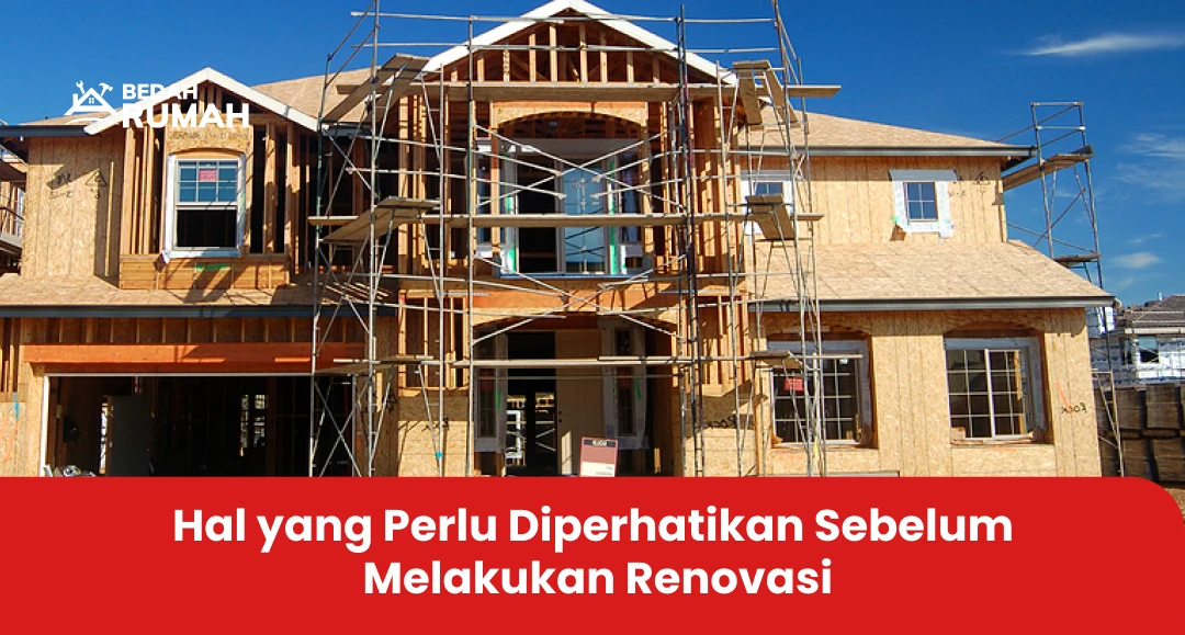 Hal yang Perlu Diperhatikan Sebelum Melakukan Renovasi