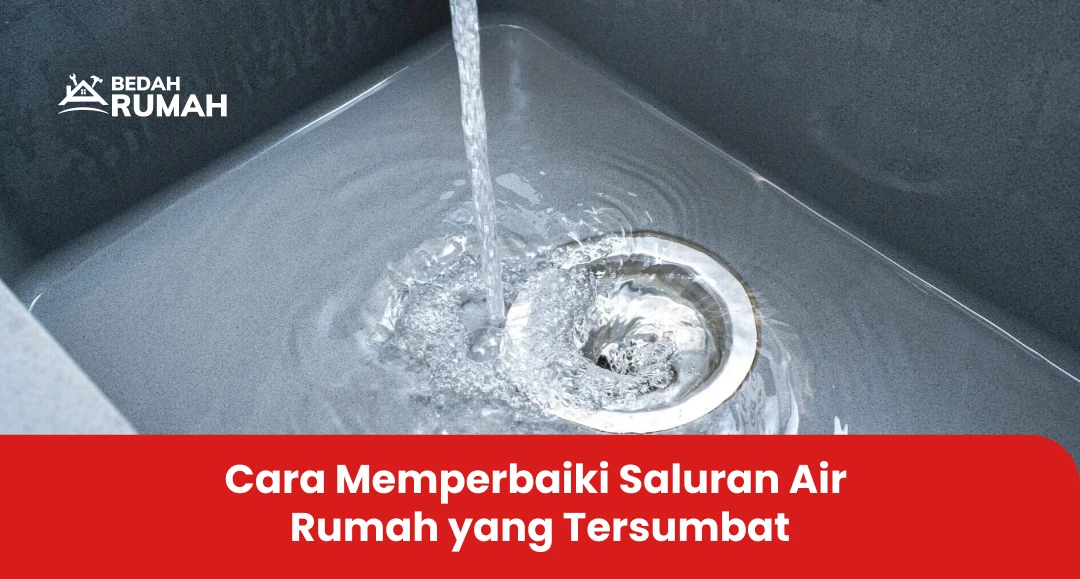 Cara Memperbaiki Saluran Air Rumah yang Tersumbat
