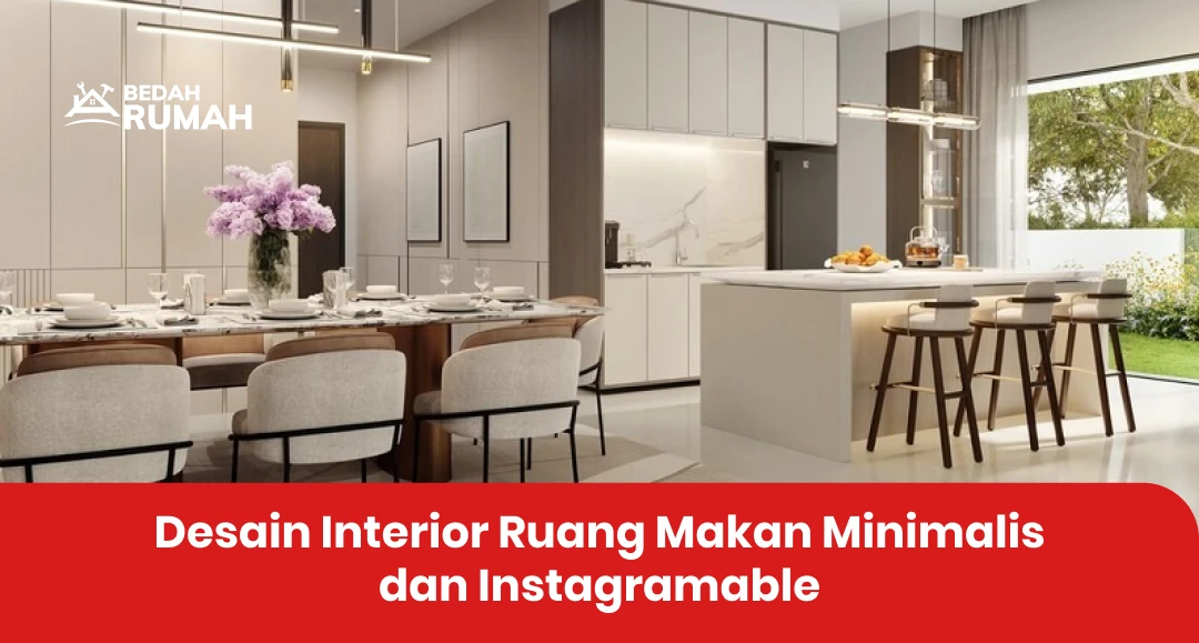 Desain Interior Ruang Makan Minimalis dan Instagramable