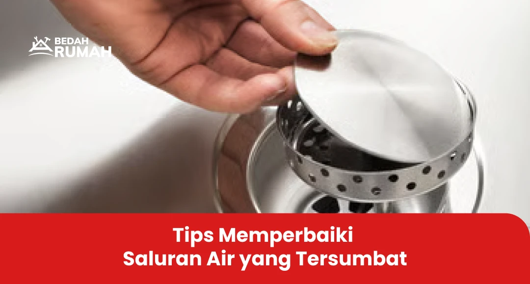 Tips Memperbaiki Saluran Air yang Tersumbat