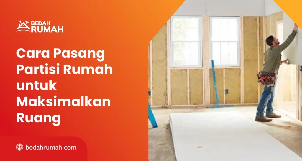 Cara Pasang Partisi Rumah untuk Maksimalkan Ruang