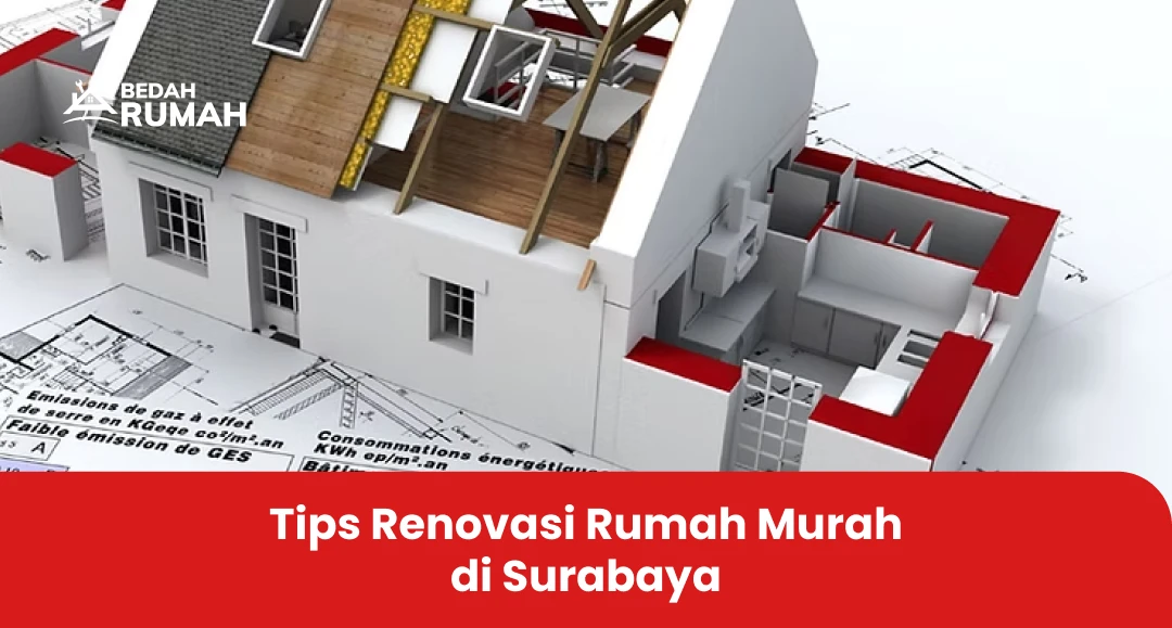 Tips Renovasi Rumah Murah di Surabaya