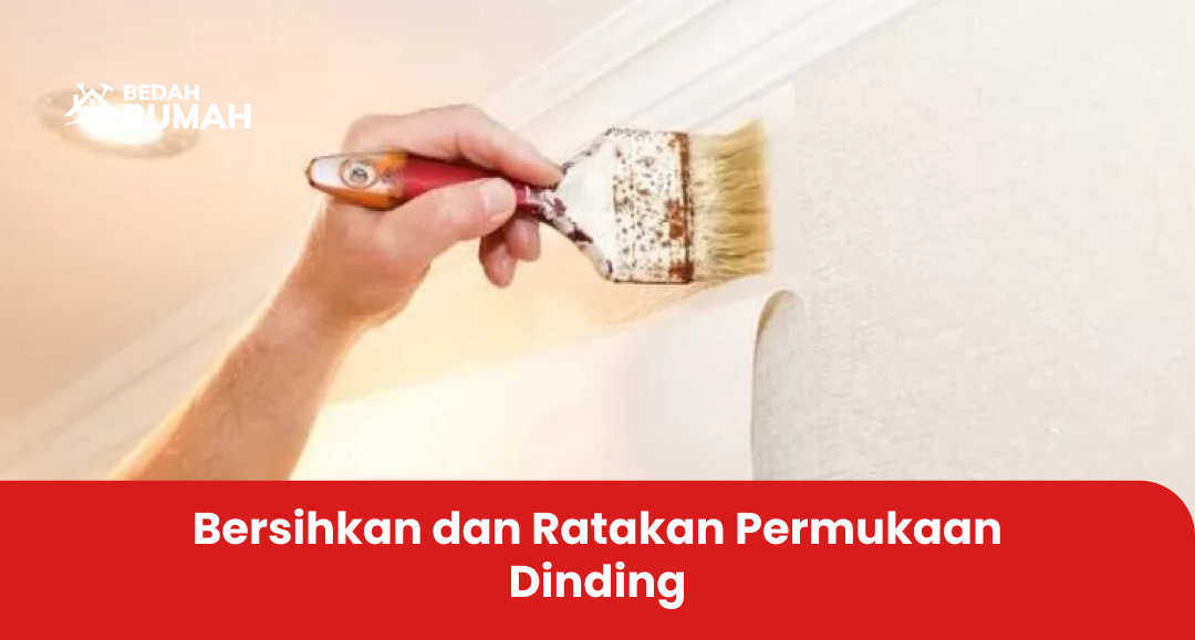 Bersihkan dan Ratakan Permukaan Dinding