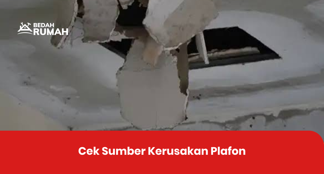 Cek Sumber Kerusakan Plafon