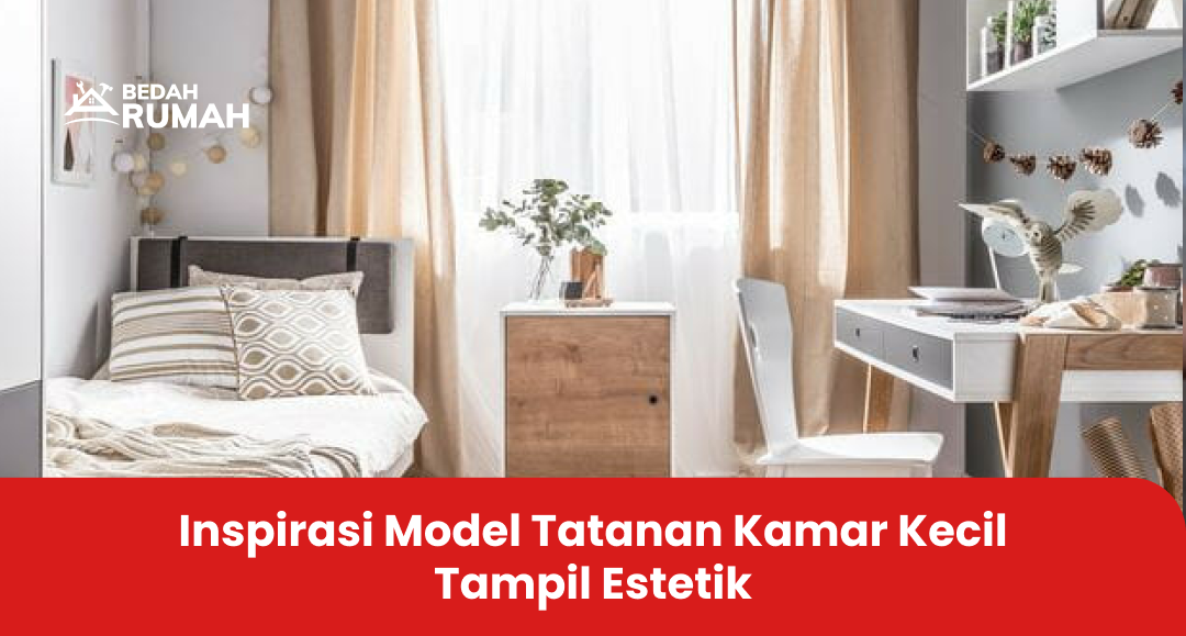 Inspirasi Model Tatanan Kamar Kecil Tampil Estetik