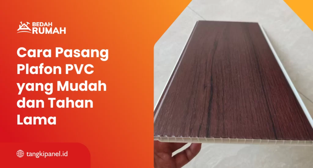 Cara Pasang Plafon PVC yang Mudah dan Tahan Lama