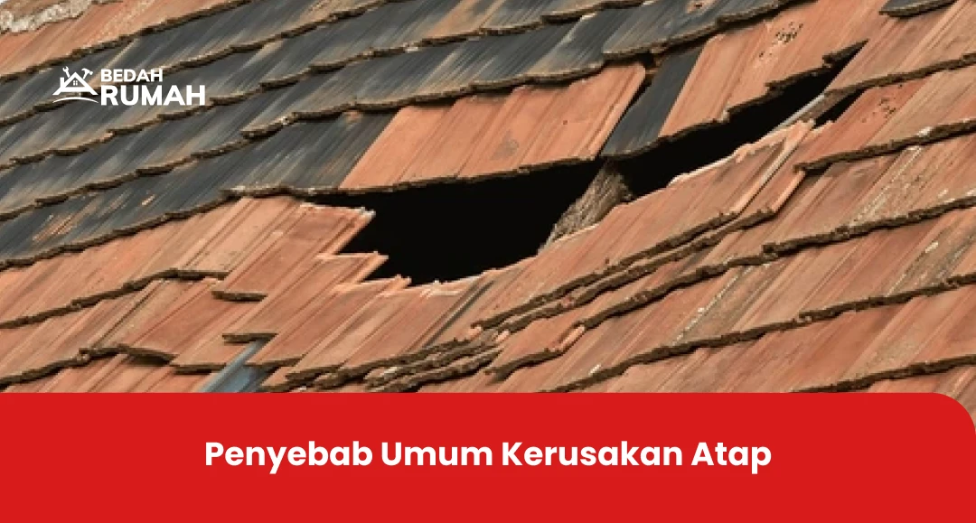 Penyebab Umum Kerusakan Atap