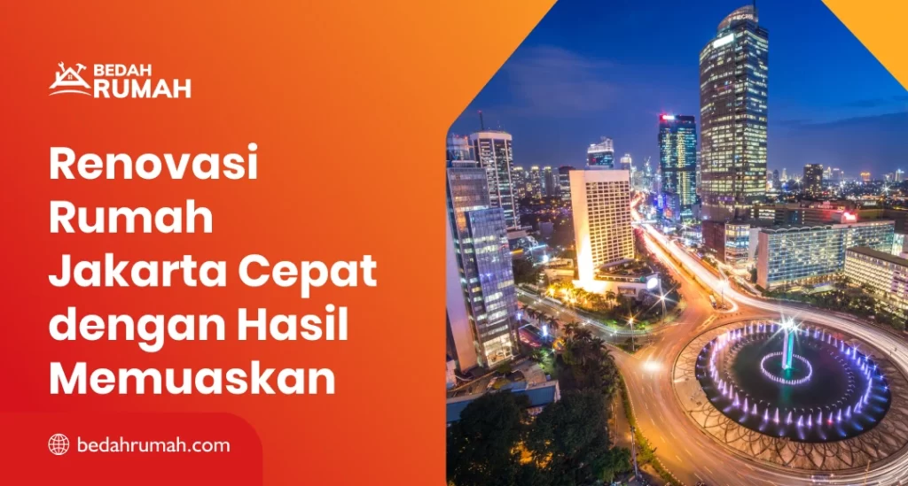 Renovasi Rumah Jakarta Cepat dengan Hasil Memuaskan