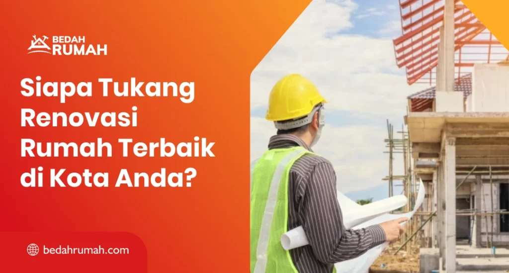 Siapa Tukang Rumah Terbaik di Kota Anda?