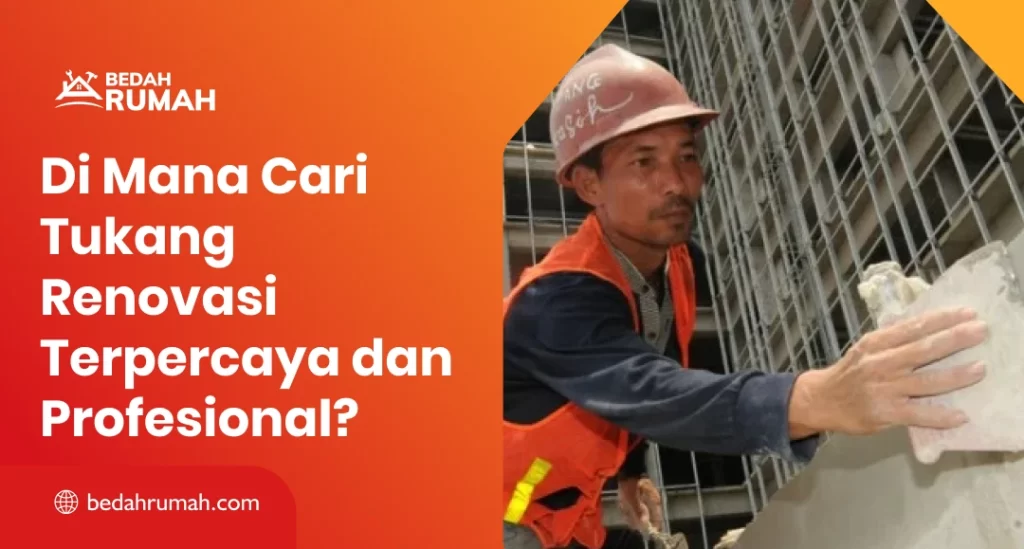 Dimana Cari Tukang Renovasi Terpecaya dan Profesional