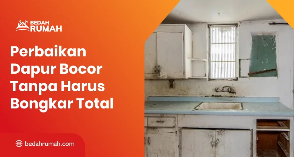 Perbaikan Dapur Bocor Tanpa Harus Bongkar Total