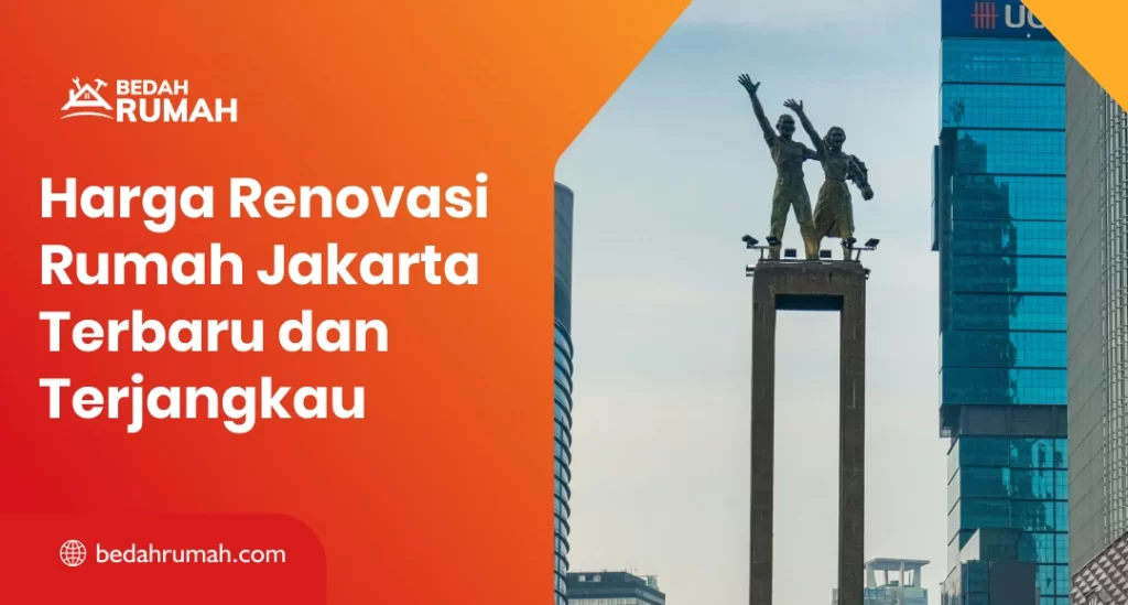 Harga Renovasi Rumah Jakarta Terbaru dan Terjangkau