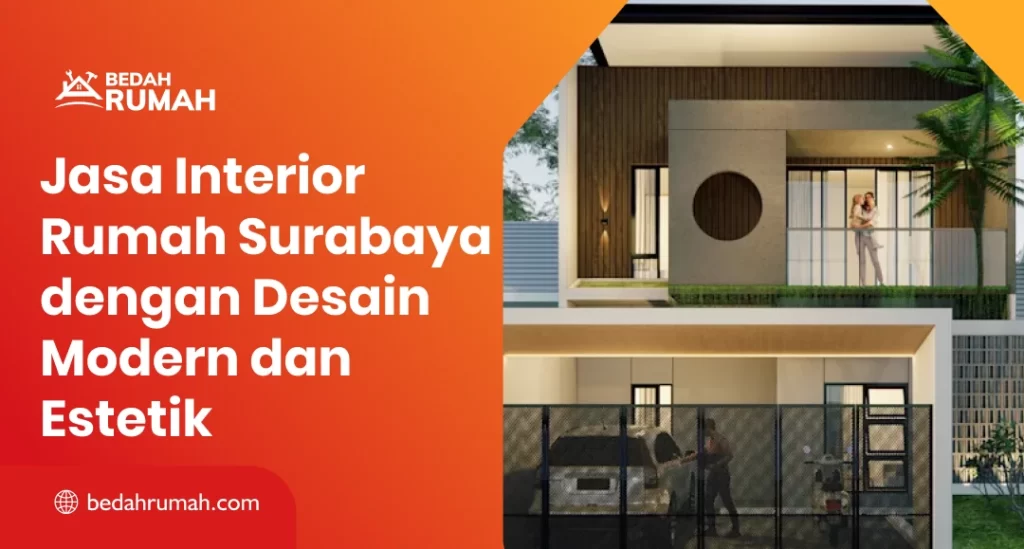 Jasa Interior Rumah Surabaya dengan Desain Modern dan Estetik