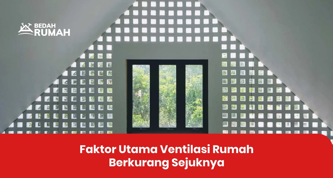 Faktor Utama Ventilasi Rumah Berkurang Sejuknya