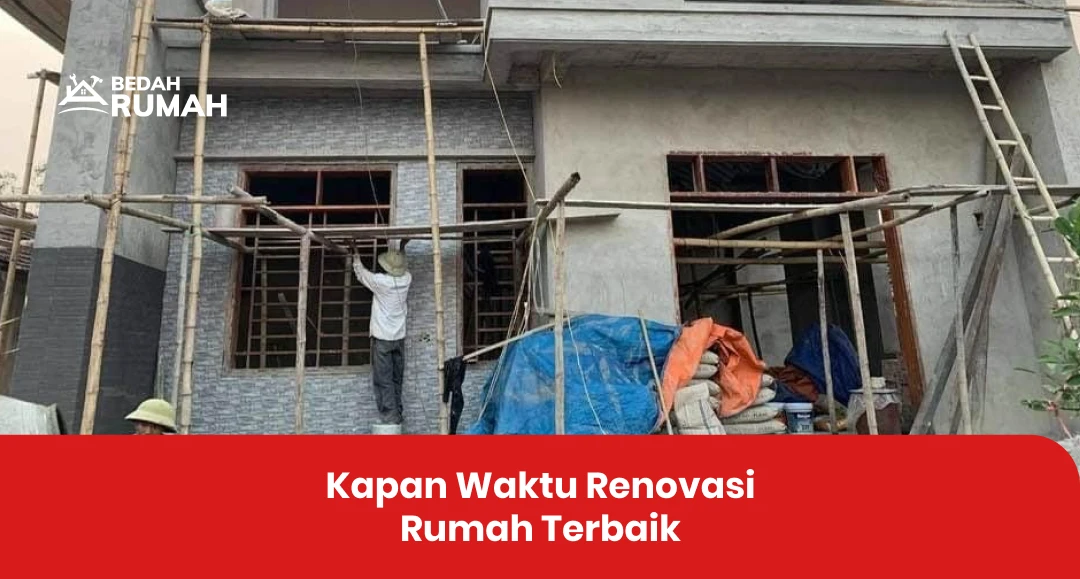 Kapan Waktu Renovasi Rumah Terbaik
