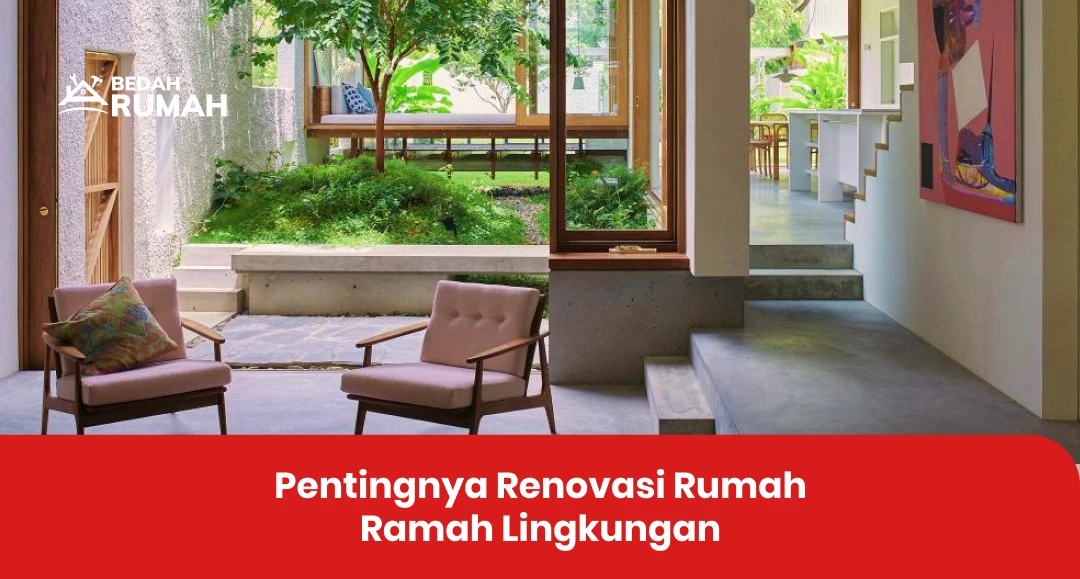 Pentingnya Renovasi Rumah Ramah Lingkungan