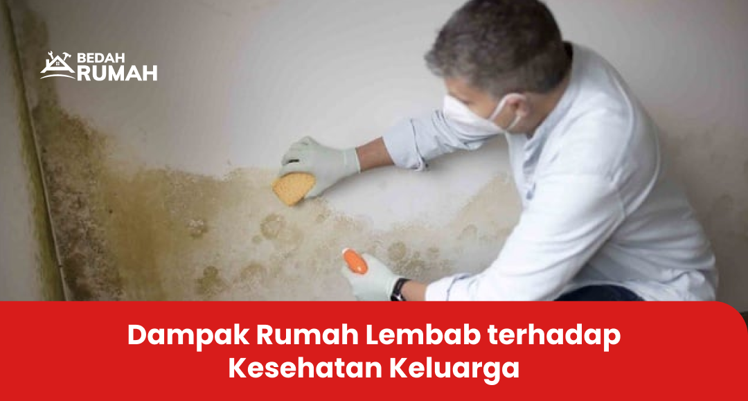 Dampak Rumah Lembab terhadap Kesehatan Keluarga
