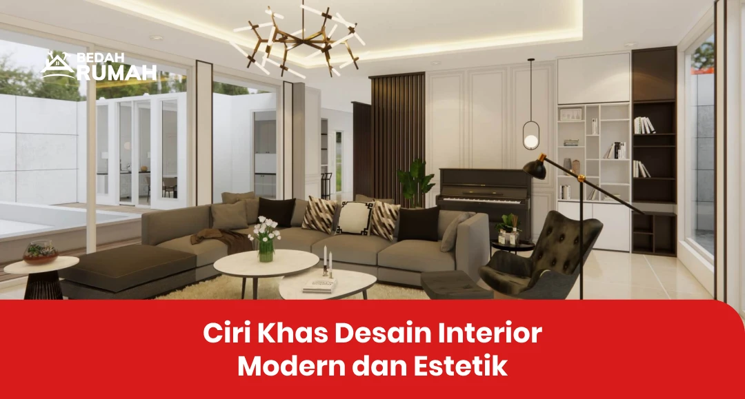 Ciri Khas Desain Interior Modern dan Estetik