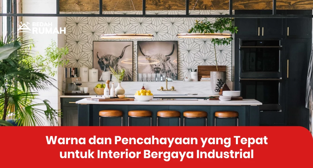 Warna dan Pencahayaan yang Tepat untuk Interior Bergaya Industrial