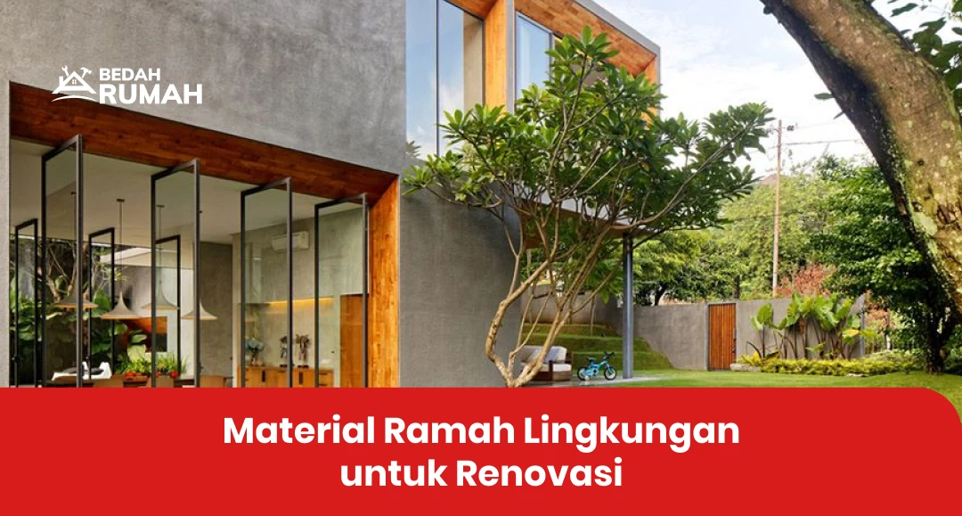 Material Ramah Lingkungan untuk Renovasi