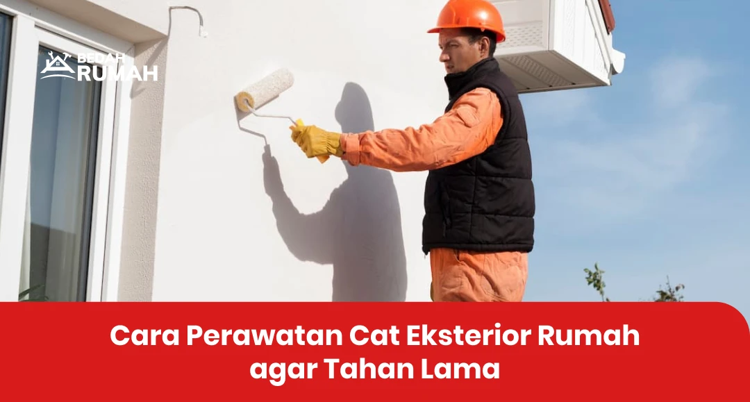 Cara Perawatan Cat Eksterior Rumah agar Tahan Lama