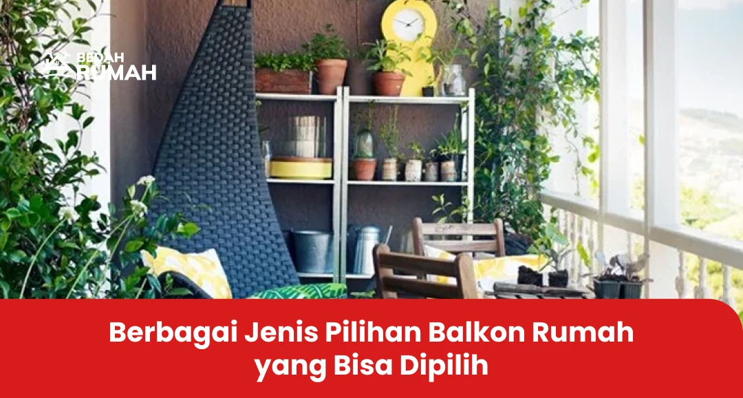 Berbagai Jenis Pilihan Balkon Rumah yang Bisa Dipilih