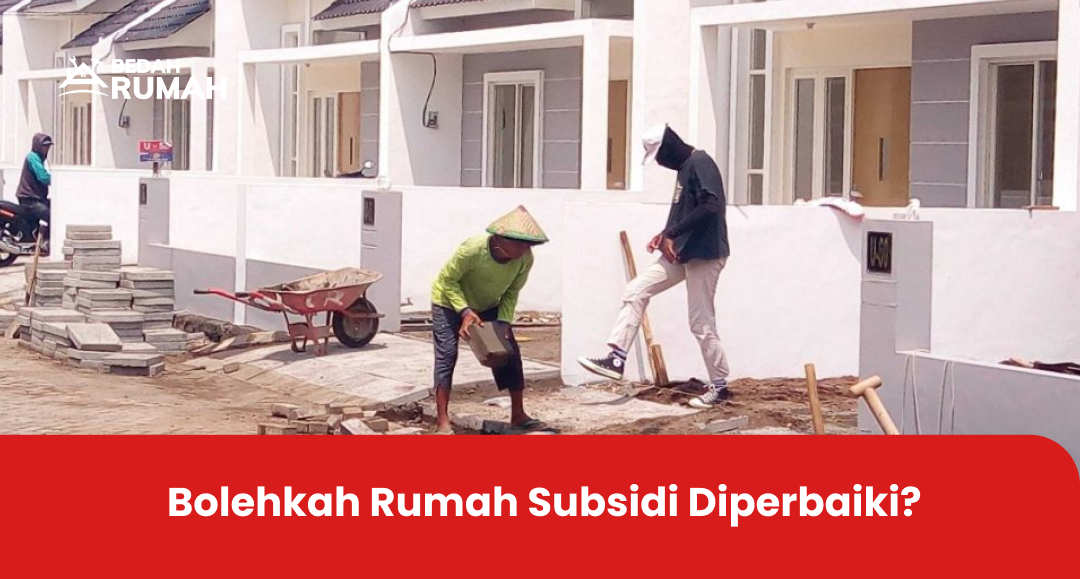 Bolehkah Rumah Subsidi Diperbaiki