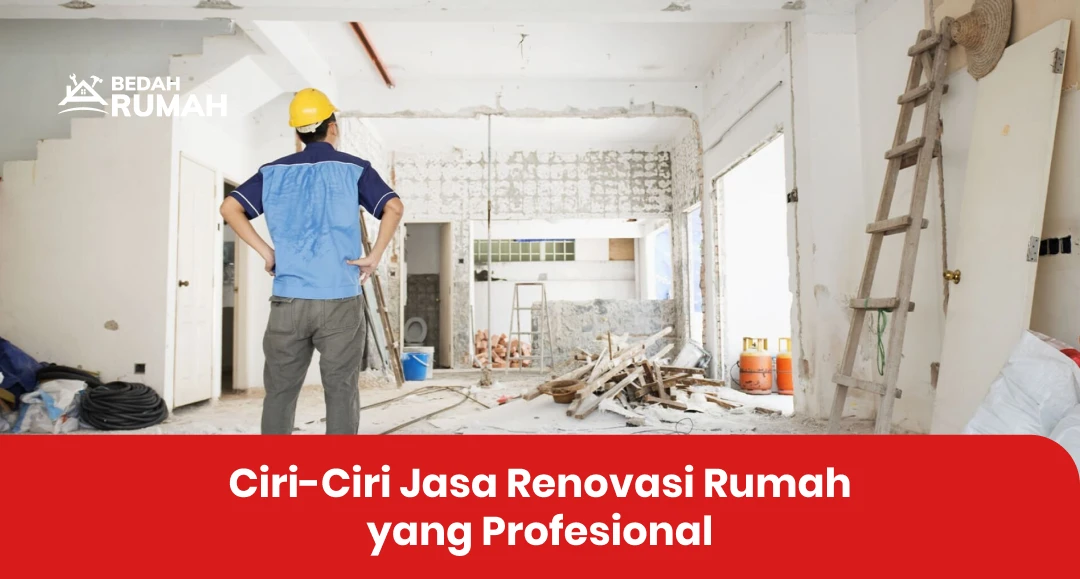 Ciri-Ciri Jasa Renovasi Rumah yang Profesional