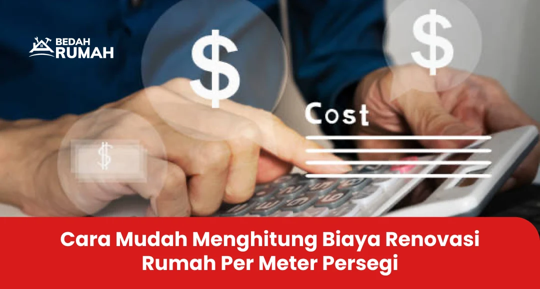 Cara Mudah Menghitung Biaya Renovasi Rumah Per Meter Persegi