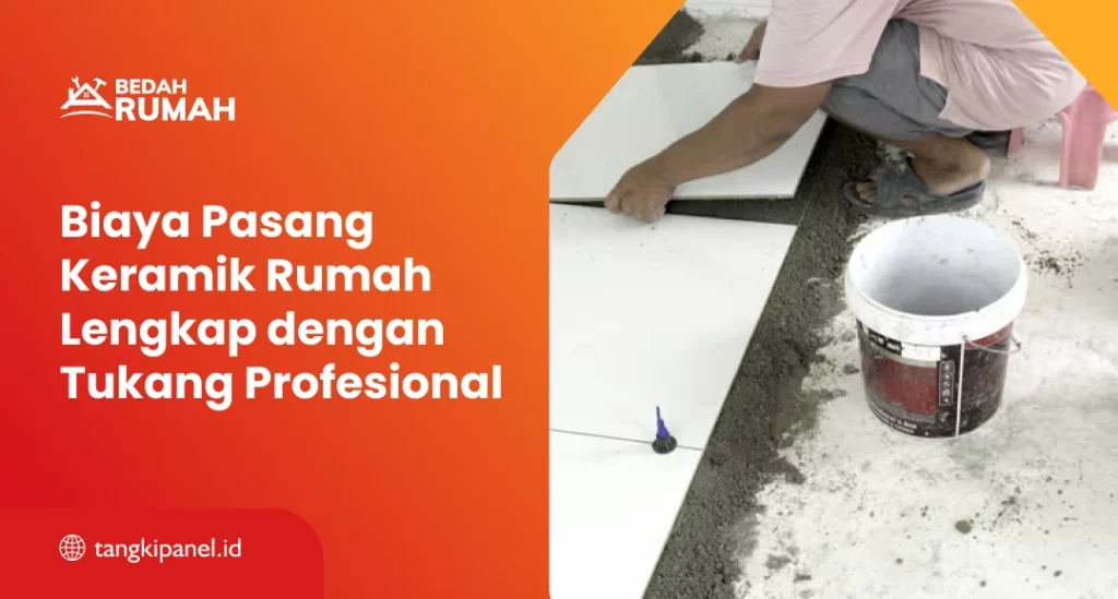 Biaya Pasang Keramik Rumah Lengkap Tukang Profesional