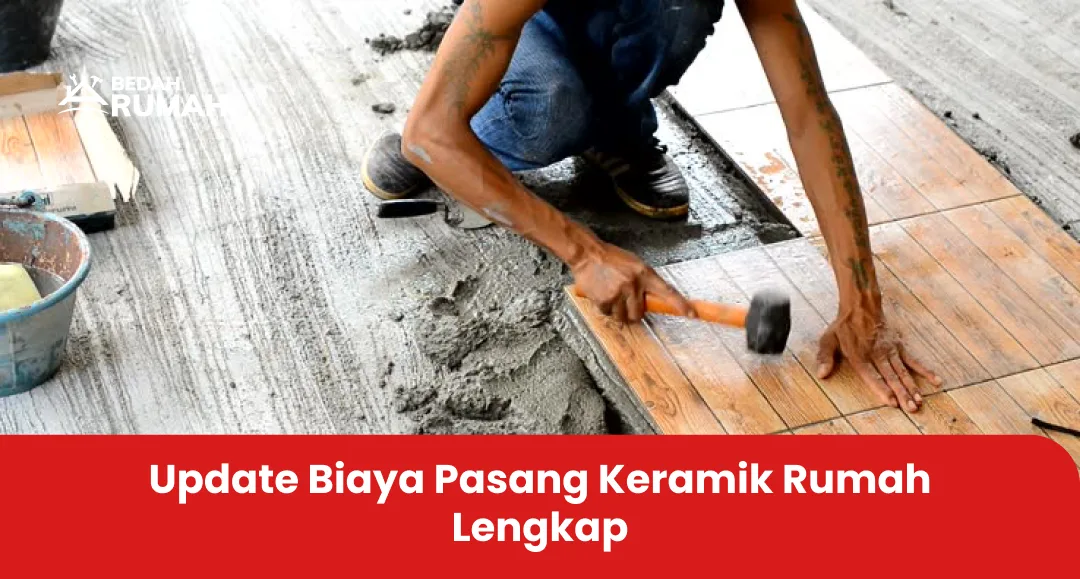 Update Biaya Pasang Keramik Rumah Lengkap