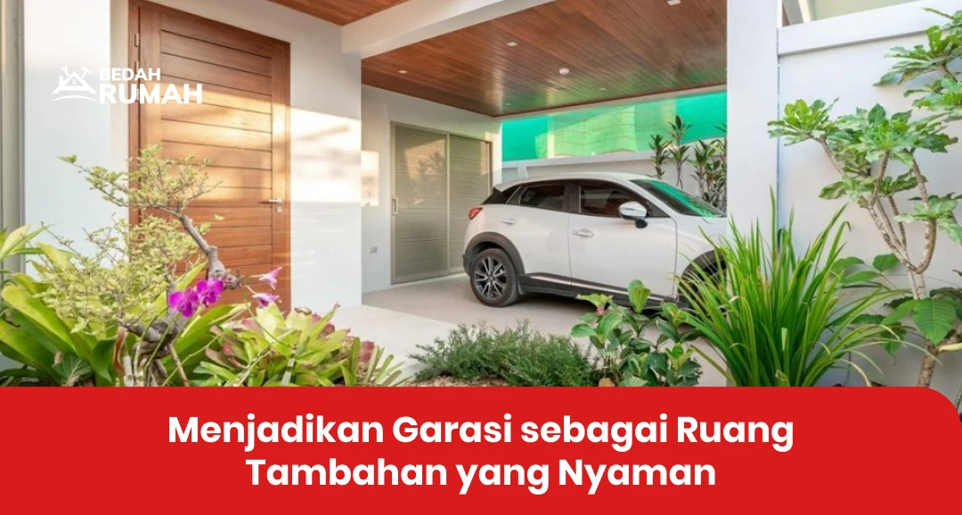 Menjadikan Garasi sebagai Ruang Tambahan yang Nyaman