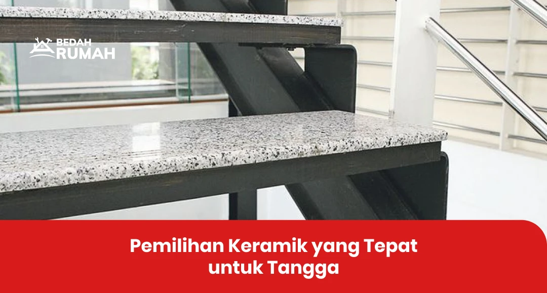 Pemilihan Keramik yang Tepat untuk Tangga