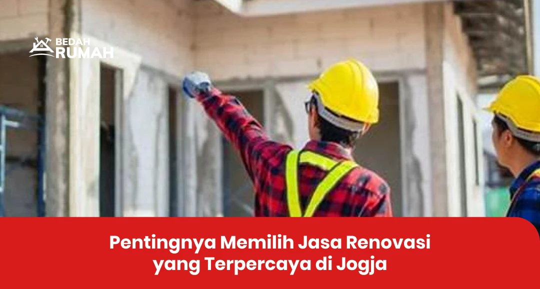 Pentingnya Memilih Jasa Renovasi yang Terpercaya di Jogja