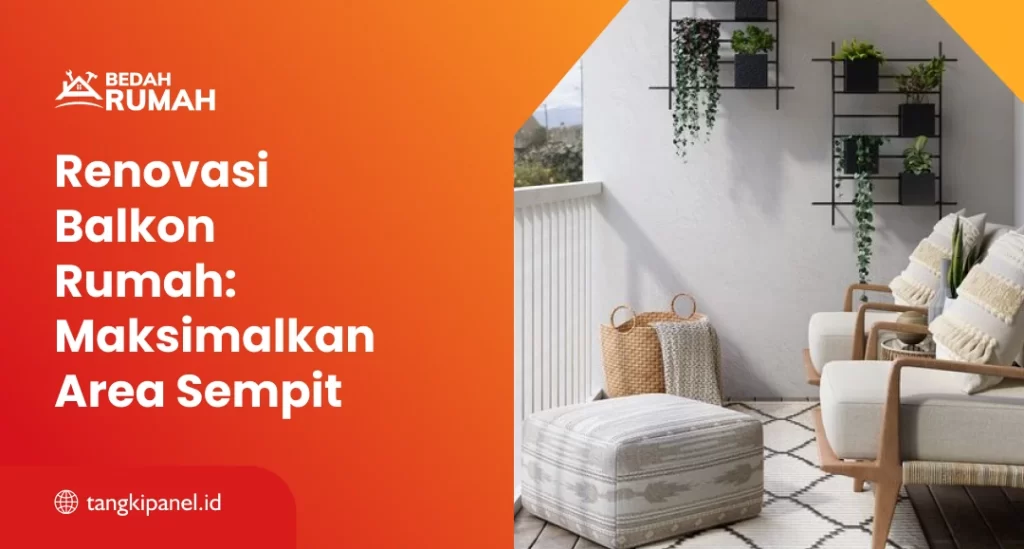 Renovasi Balkon Rumah: Maksimalkan Area Sempit