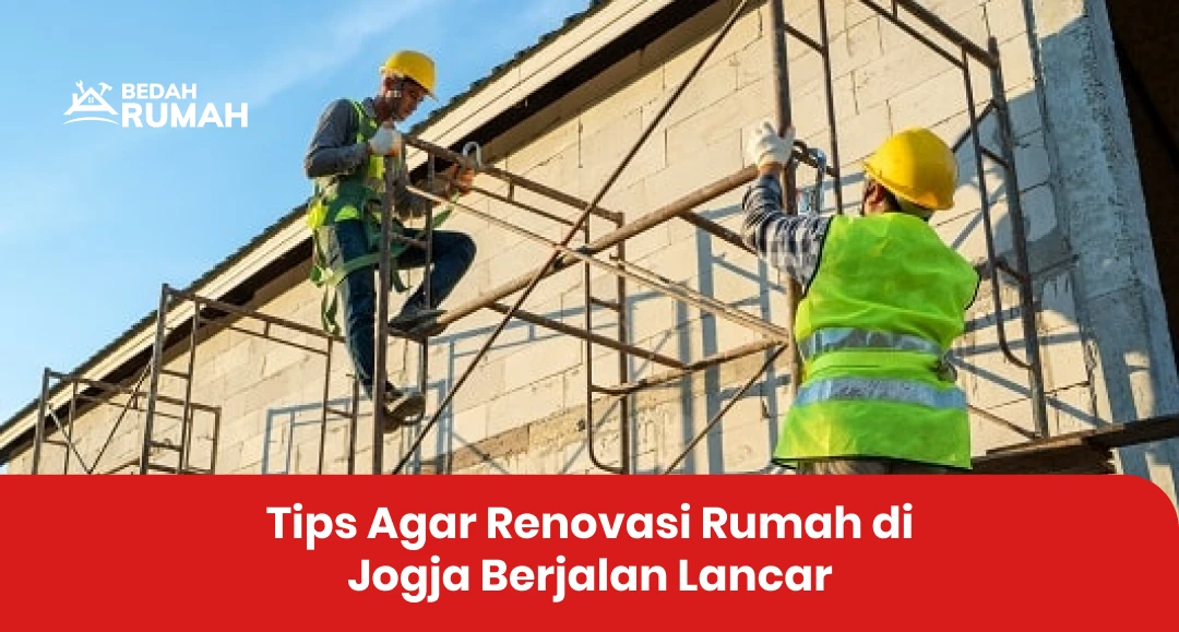 Tips Agar Renovasi Rumah di Jogja Berjalan Lancar