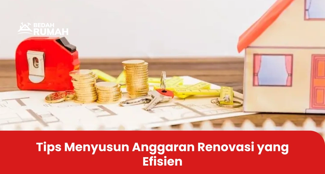 Tips Menyusun Anggaran Renovasi yang Efisien