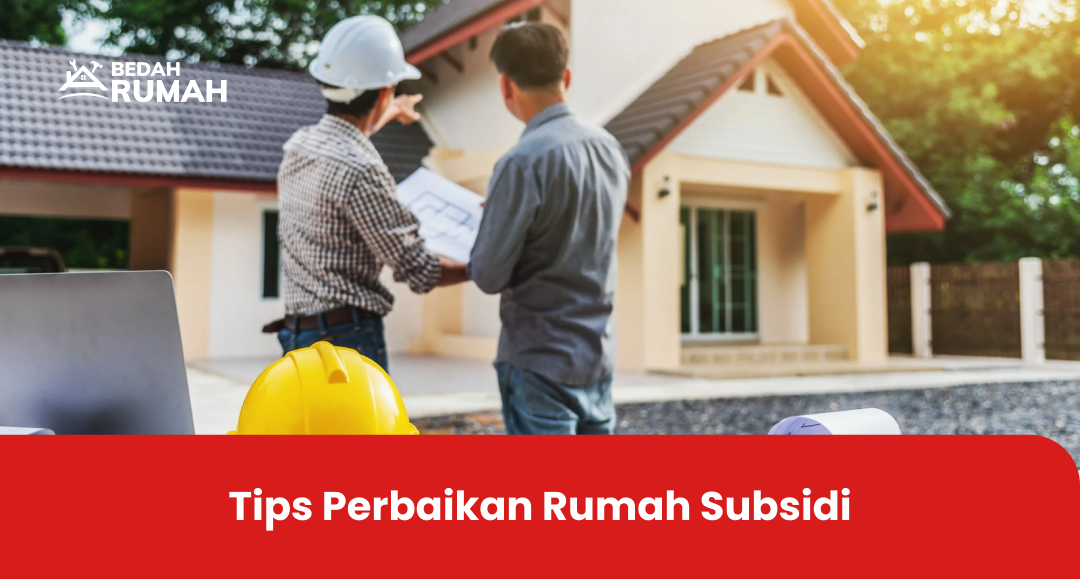 Tips Perbaikan Rumah Subsidi