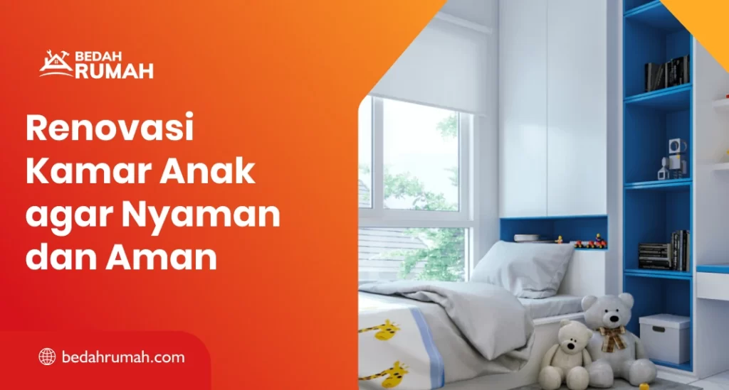 Renovasi Kamar Anak agar Nyaman dan Aman