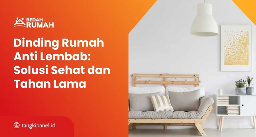 Dinding Rumah Anti Lembab: Solusi Sehat dan Tahan Lama