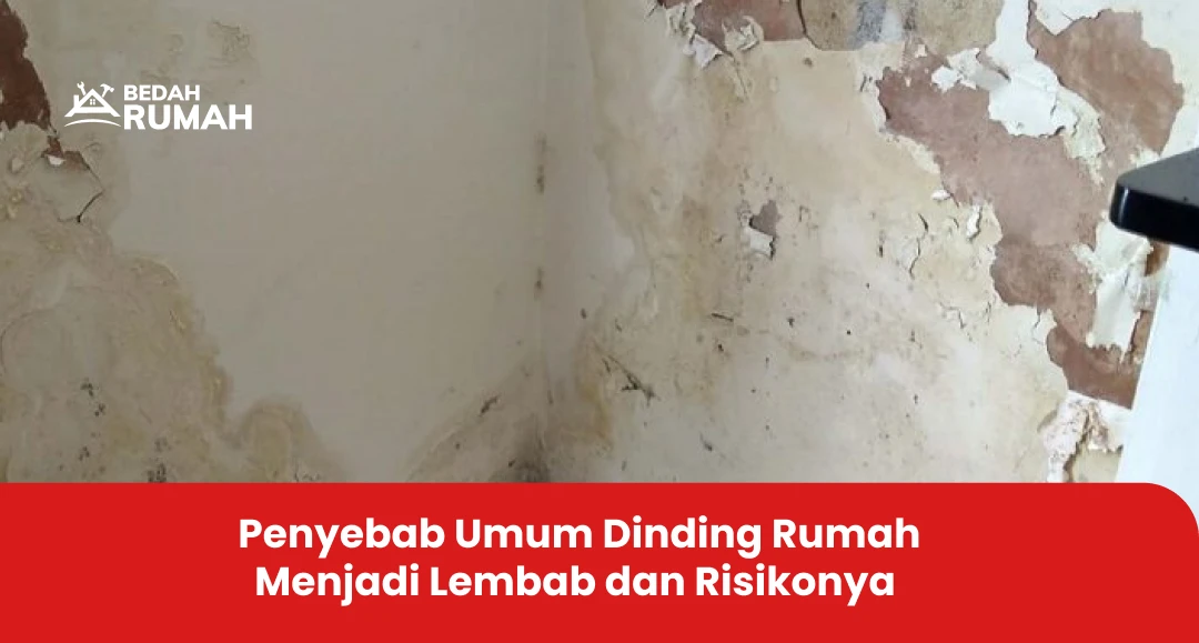 Penyebab Umum Dinding Rumah Menjadi Lembab dan Risikonya