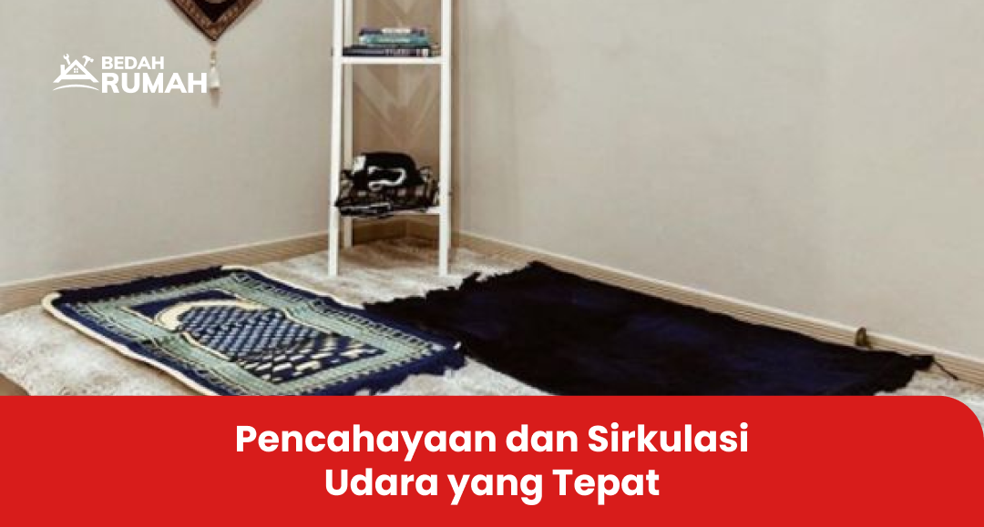 Pencahayaan dan Sirkulasi Udara yang Tepat