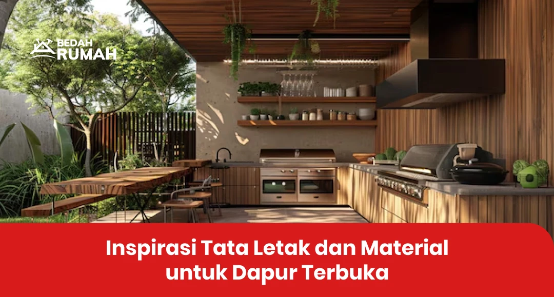 Inspirasi Tata Letak dan Material untuk Dapur Terbuka