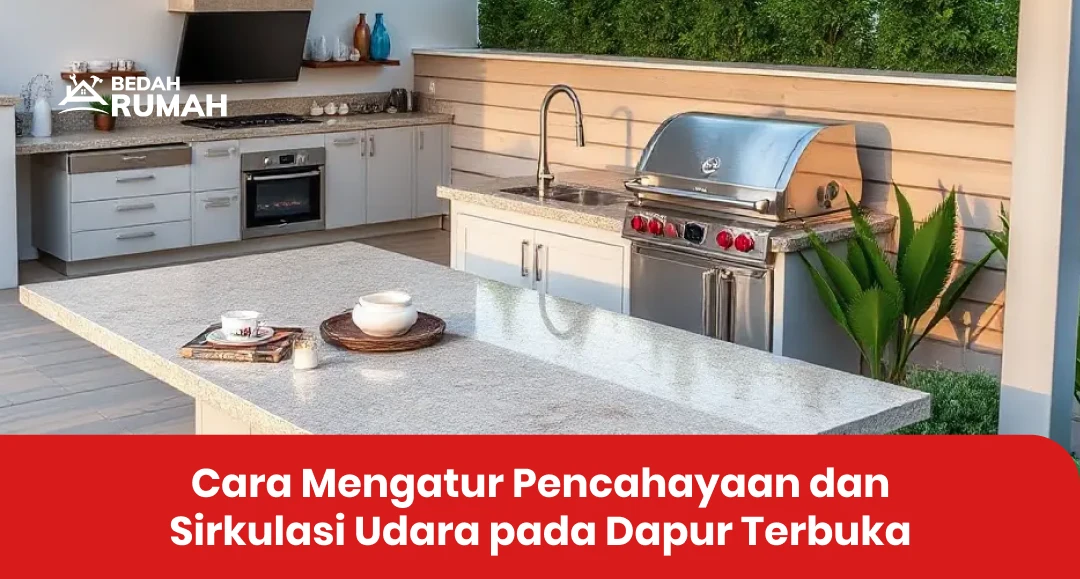 Cara Mengatur Pencahayaan dan Sirkulasi Udara pada Dapur Terbuka