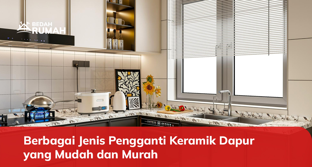 Berbagai Jenis Pengganti Keramik Dapur yang Mudah dan Murah