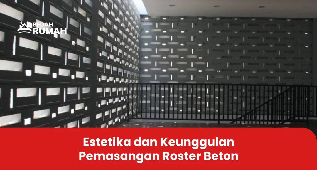 Estetika dan Keunggulan Pemasangan Roster Beton